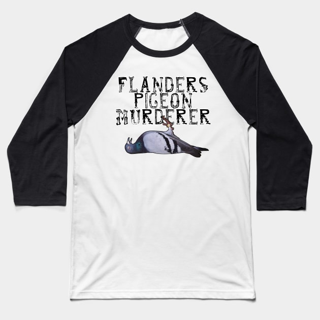 Flanders Pigeon Murderer Baseball T-Shirt by Loganferret